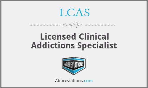 LCAS - Licensed Clinical Addictions Specialist