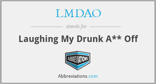 LMDAO - Laughing My Drunk A** Off