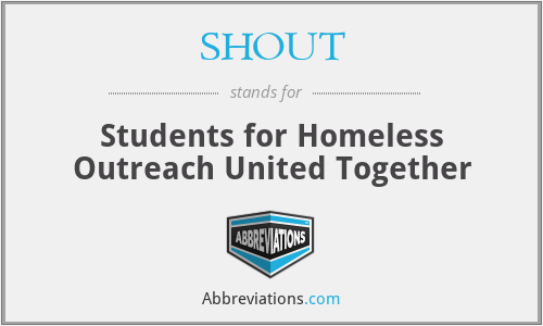 SHOUT - Students for Homeless Outreach United Together