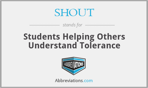 SHOUT - Students Helping Others Understand Tolerance
