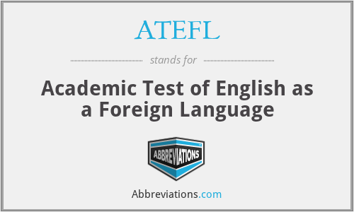 ATEFL - Academic Test of English as a Foreign Language