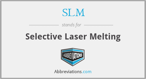 SLM - Selective Laser Melting