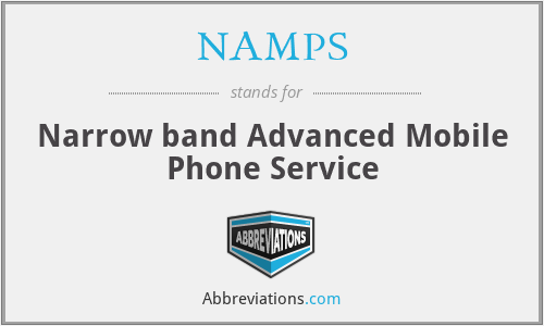 NAMPS - Narrow band Advanced Mobile Phone Service
