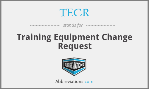 TECR - Training Equipment Change Request