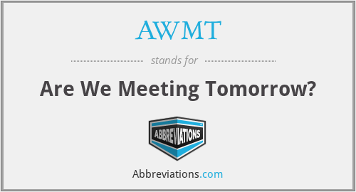AWMT - Are We Meeting Tomorrow?