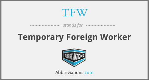 TFW - Temporary Foreign Worker
