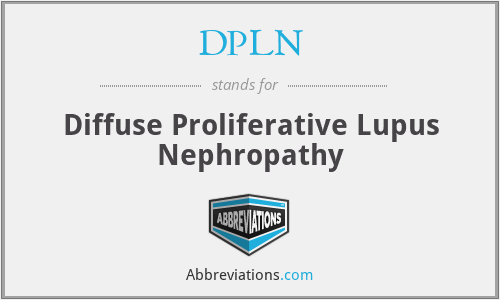 DPLN - Diffuse Proliferative Lupus Nephropathy