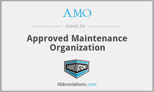 AMO - Approved Maintenance Organization
