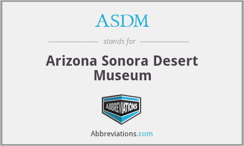 ASDM - Arizona Sonora Desert Museum