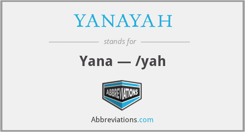 YANAYAH - Yana — /yah