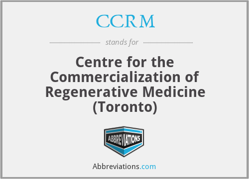 CCRM - Centre for the Commercialization of Regenerative Medicine (Toronto)
