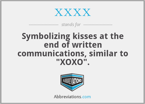 XXXX - Symbolizing kisses at the end of written communications, similar to 