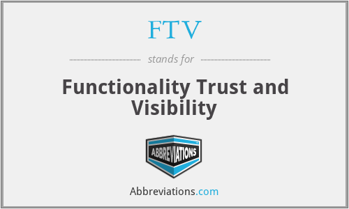 FTV - Functionality Trust and Visibility