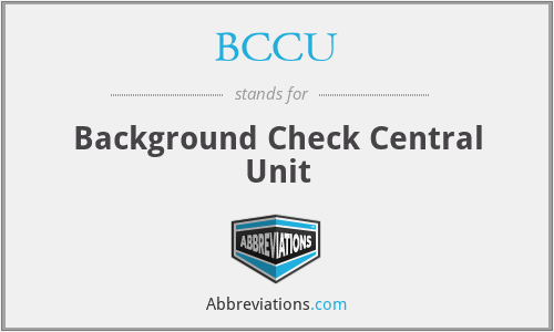 BCCU - Background Check Central Unit