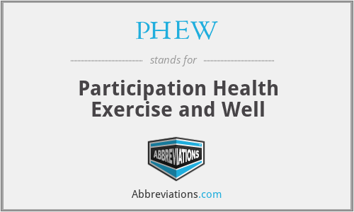 PHEW - Participation Health Exercise and Well