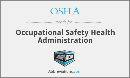 OSHA - Occupational Safety Health Administration