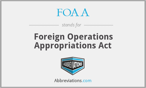 FOAA - Foreign Operations Appropriations Act