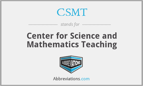 CSMT - Center for Science and Mathematics Teaching