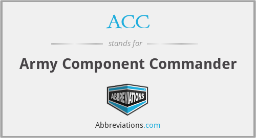 ACC - Army Component Commander