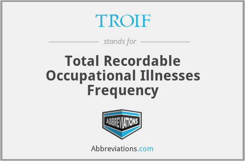 TROIF - Total Recordable Occupational Illnesses Frequency