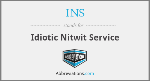 INS - Idiotic Nitwit Service