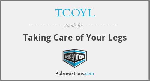 TCOYL - Taking Care of Your Legs