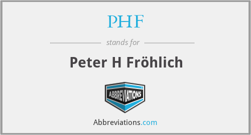 PHF - Peter H Fröhlich