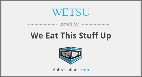WETSU - We Eat This Stuff Up