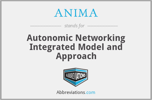 ANIMA - Autonomic Networking Integrated Model and Approach