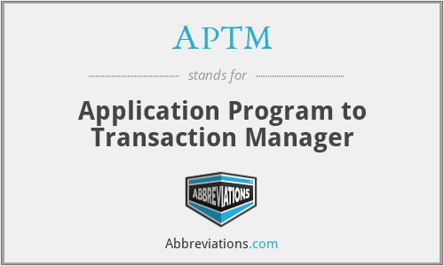 APTM - Application Program to Transaction Manager
