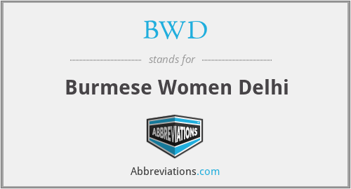 BWD - Burmese Women Delhi