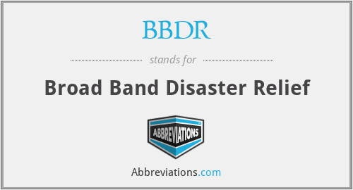 BBDR - Broad Band Disaster Relief