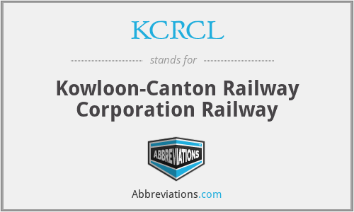 KCRCL - Kowloon-Canton Railway Corporation Railway
