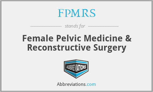 FPMRS - Female Pelvic Medicine & Reconstructive Surgery