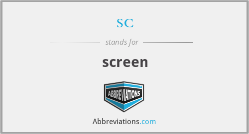 sc - screen