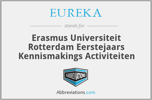 EUREKA - Erasmus Universiteit Rotterdam Eerstejaars Kennismakings Activiteiten