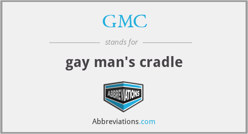 GMC - gay man's cradle