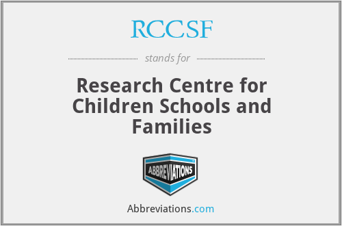 RCCSF - Research Centre for Children Schools and Families