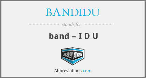 BANDIDU - band – I D U