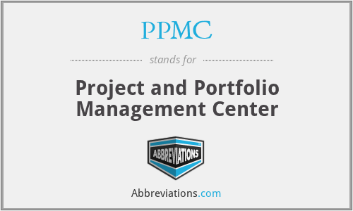 PPMC - Project and Portfolio Management Center