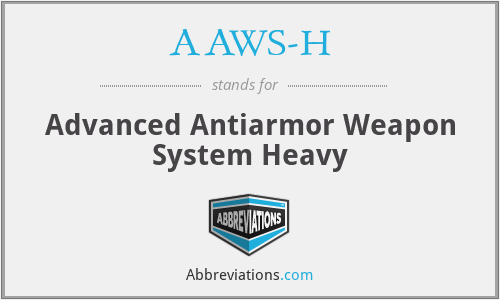 AAWS-H - Advanced Antiarmor Weapon System Heavy