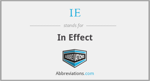 IE - In Effect