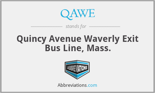 QAWE - Quincy Avenue Waverly Exit Bus Line, Mass.