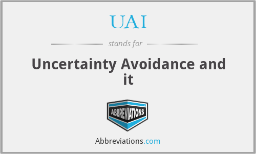 UAI - Uncertainty Avoidance and it
