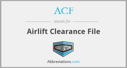 ACF - Airlift Clearance File
