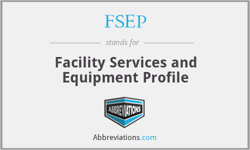 FSEP - Facility Services and Equipment Profile