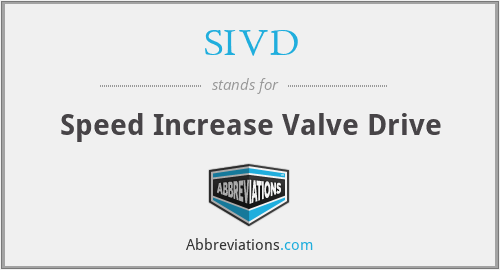 SIVD - Speed Increase Valve Drive