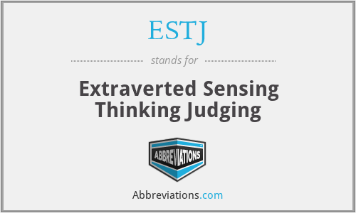 ESTJ - Extraverted Sensing Thinking Judging