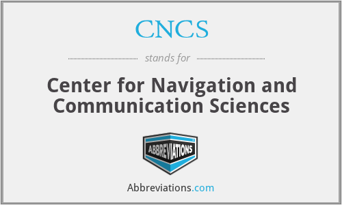 CNCS - Center for Navigation and Communication Sciences