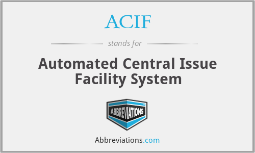 ACIF - Automated Central Issue Facility System